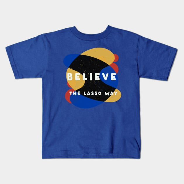 The Lasso Way Kids T-Shirt by Bittersweet & Bewitching